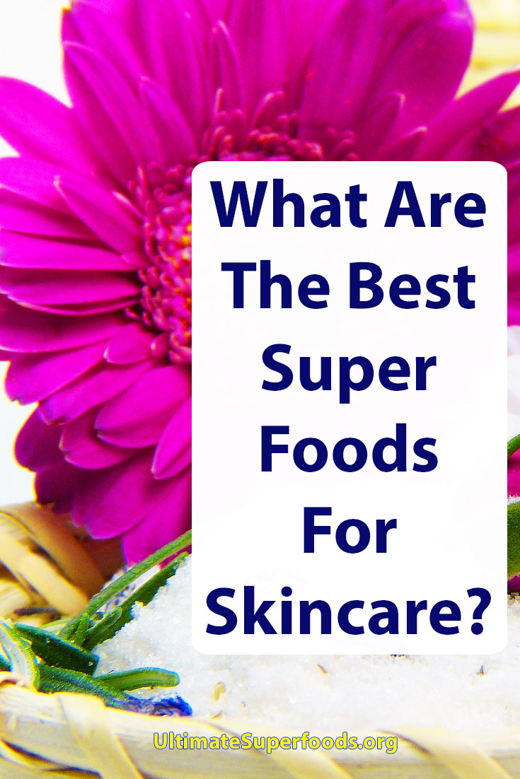 Superfoods For Skin Care? Ultimatesuperfoods