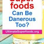 Superfoods-Dangerous-Too