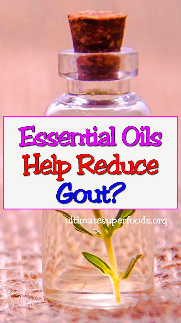 弄How Can I Use Essential Oils To Reduce My Gout? Ultimate super foods