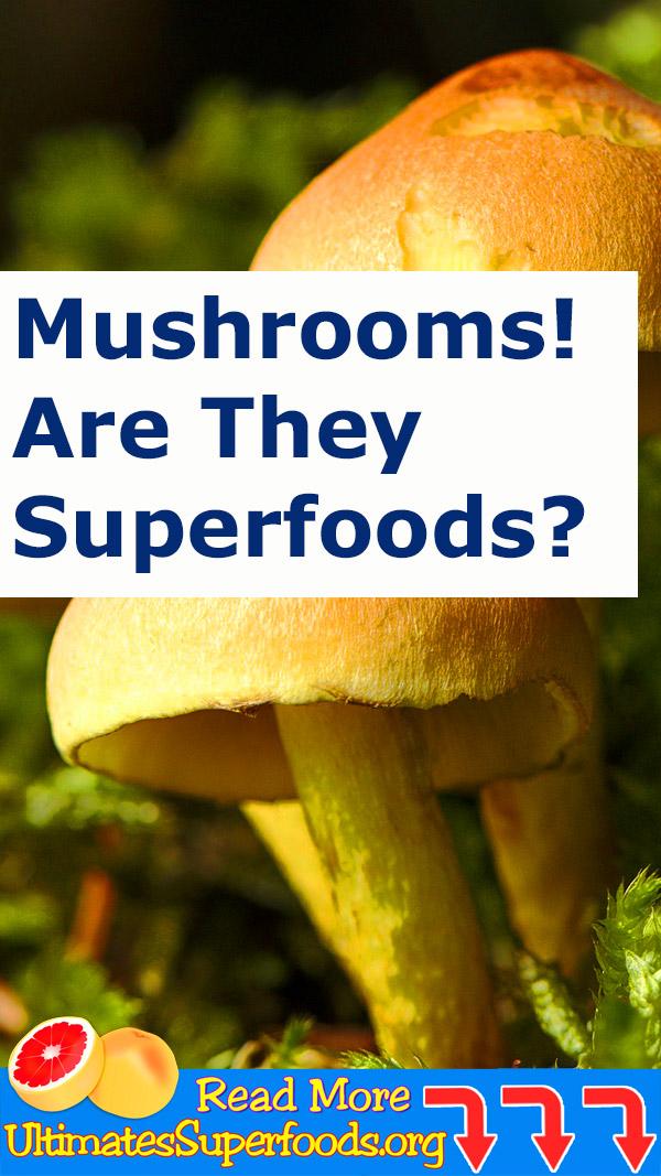 Mushrooms! Are They Superfoods?