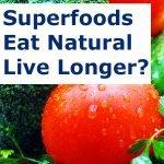 Super Foods – Eat Natural, Live Longer