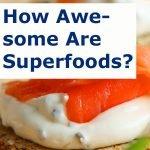Exactly How Awesome Are Superfoods