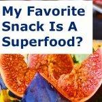 My Favorite Snack Is A Superfood?