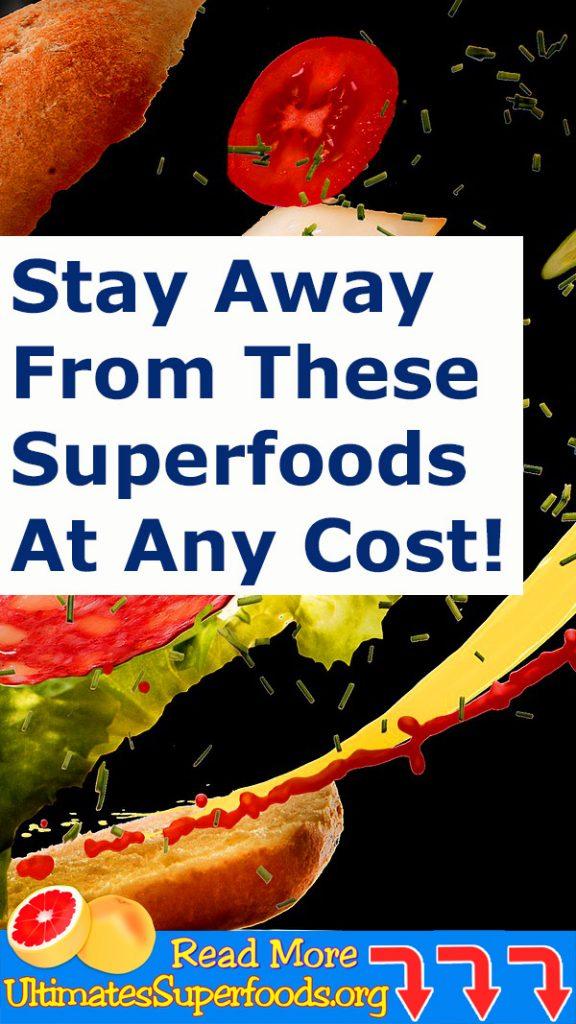Stay Away From These Superfoods At Any Cost!