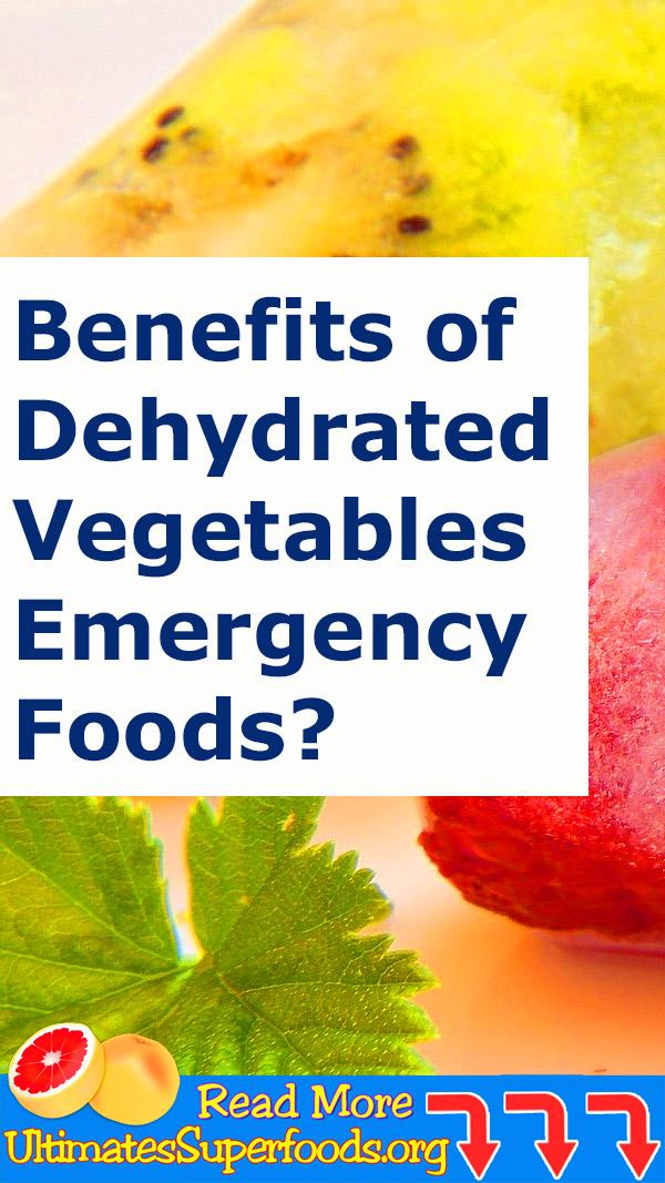 Benefits of Dehydrated Vegetables And Fruits for Emergency Foods?