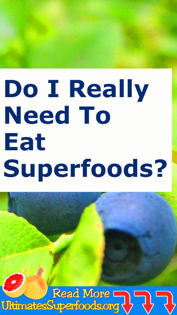 Do I REALLY Need To Eat Superfoods?