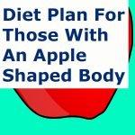Perfect Diet Plan For Those With An Apple 🍏 Shaped Body