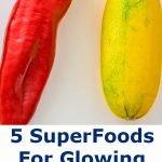5 Foods For Glowing Skin