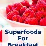 Superfoods for breakfast