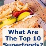 What Are The Top 10 Superfoods?