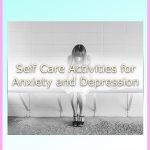 Self-Care Activities for Anxiety and Depression