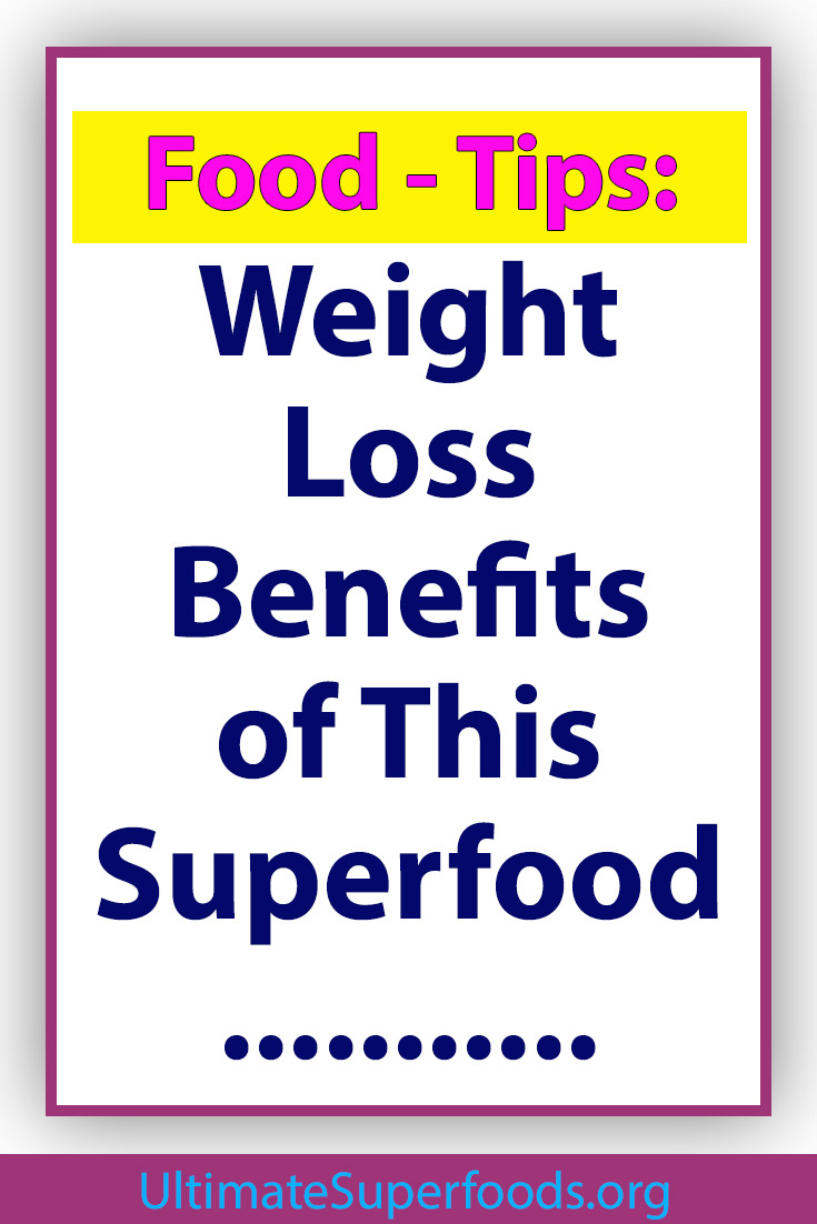 Superfood Tips Check out the Weight Loss Benefits of This Superfood