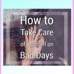 How to Take Care of Yourself on Bad Days
