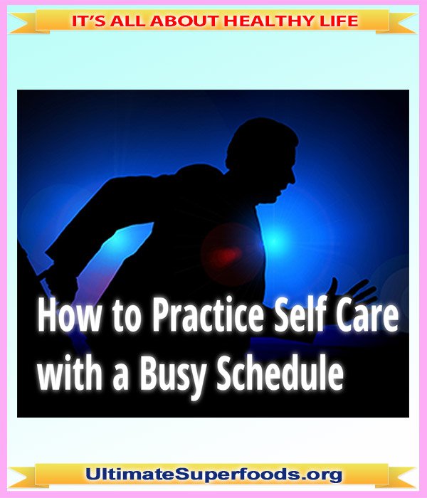 How to Practice Self-Care with a Busy Schedule