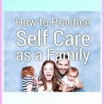 How to Practice Self-Care as a Family