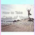 How to Take Care of Your Mental Health