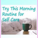 Try This Morning Routine for Self-Care