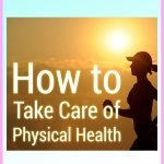 How to Take Care of Your Physical Health